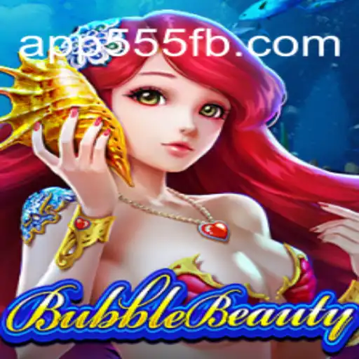 Descubra o Fascinante Mundo de BubbleBeauty com 555FB.COM